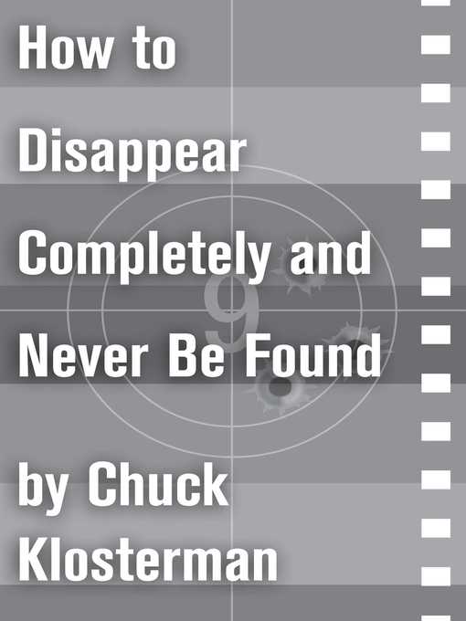 Title details for How to Disappear Completely and Never Be Found by Chuck Klosterman - Wait list